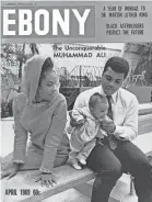  ?? PROVIDED BY JOHNSON PUBLISHING ?? April 1969 issue: Boxer Muhammad Ali, with his wife and daughter.