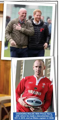  ??  ?? CHANGING ROLES: With Prince Harry, with whom he made a documentar­y on HIV in 2019, and as Wales captain in 2006