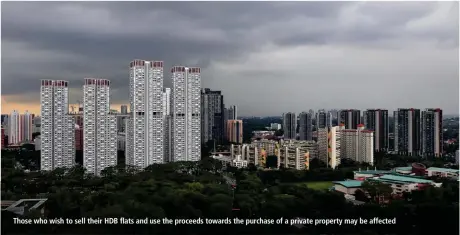  ?? SAMUEL ISAAC CHUA/THE EDGE SINGAPORE ?? Those who wish to sell their HDB flats and use the proceeds towards the purchase of a private property may be affected