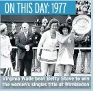  ??  ?? Virginia Wade beat Betty Stove to win the women’s singles title at Wimbledon