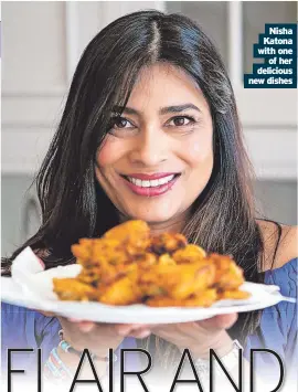  ?? ?? Nisha Katona with one of her delicious new dishes