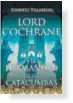  ??  ?? LORD COCHRANE Y LA HERMANDAD DE LA CATACUMBAS GILBERTO VILLARROEL Suma, 572 págs, $ 18.000