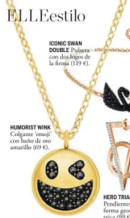  ??  ?? ICONIC SWAN DOUBLE Pulsera con dos logos de la firma (119 €). HUMORIST WINK Colgante ‘emoji’ con baño de oro amarillo (69 €).