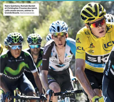  ?? PHOTO D’ARCHIVES ?? Nairo Quintana, Romain Bardet et Christophe­r Froome devraient, cette année encore, animer la Grande Boucle.