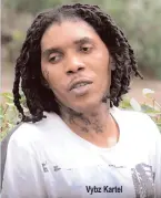  ??  ?? Vybz Kartel