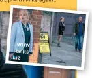 ??  ?? Jenny stalks Liz
