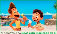  ??  ?? El personaje de Luca está inspirado en el director de la película cuando era niño, y el de Alberto, en su mejor amigo de la infancia.