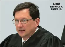  ?? AP FILE PHOTO ?? JUDGE THOMAS H. ESTES JR.