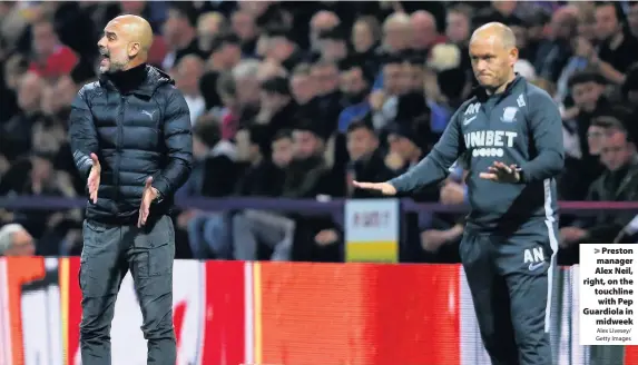  ?? Alex Livesey/ Getty Images ?? Preston manager Alex Neil, right, on the touchline with Pep Guardiola in
midweek