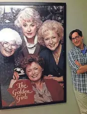  ?? PROVIDED BY SMITH PUBLICITY, INC. ?? Stan Zimmerman, author of “The Girls: From Golden to Gilmore,” poses with a poster featuring the cast of “The Golden Girls,” one of several shows he’s written for.