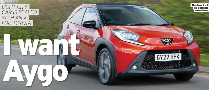 WITH AN X FOR TOYOTA I want Aygo | Leek Post & Times | PressReade­r