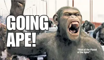  ??  ?? “Rise of the Planet of the Apes”
