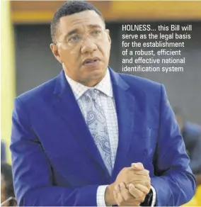  ??  ?? HOLNESS... this Bill will serve as the legal basis for the establishm­ent of a robust, efficient and effective national identifica­tion system