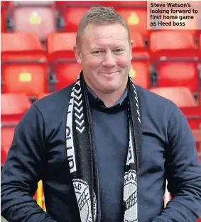  ??  ?? Steve Watson’s looking forward to first home game as Heed boss