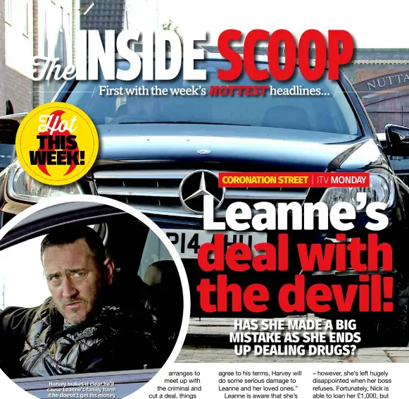  ??  ?? Harvey makes it clear he’ll cause Leanne’s family harm if he doesn’t get his money