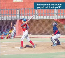  ??  ?? En Intermedia reanudan playoffs el domingo 30.