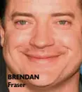  ??  ?? BRENDAN Fraser