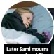  ??  ?? Later Sami mourns a murdered EJ.