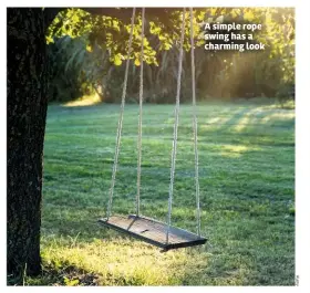  ??  ?? A simple rope swing has a charming look