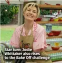  ?? ?? Star turn: Jodie Whittaker also rises to the Bake Off challenge