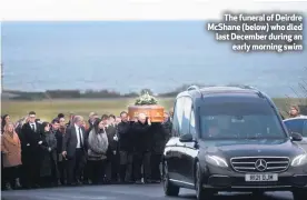  ??  ?? The funeral of Deirdre Mcshane (below) who died last December during an
early morning swim