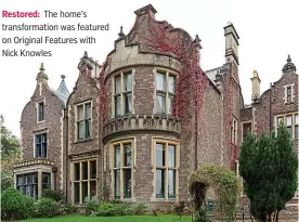  ??  ?? Restored: The home’s transforma­tion was featured on Original Features with Nick Knowles