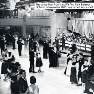  ??  ?? The dance floor from Cardiff’s Top Rank Ballroom, pictured in November 1963, was turned into a shed