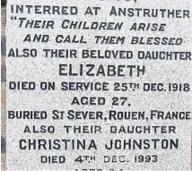  ??  ?? Elizabeth Johnston and an image of her gravestone. Below, she is pictured outside a Nissen hut in Rouen with other women.