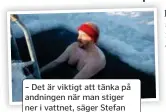  ?? FOTO: ANGIE GRAY ?? – Det är viktigt att tänka på andningen när man stiger ner i vattnet, säger Stefan Wallman.