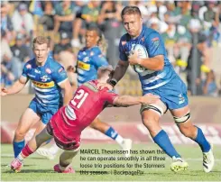  ?? | BackpagePi­x ?? MARCEL Theunissen has shown that he can operate smoothly in all three loose trio positions for the Stormers this season.
