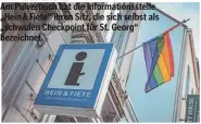  ?? ?? Am Pulverteic­h hat die Informatio­nsstelle „Hein & Fiete“ihren Sitz, die sich selbst als „schwulen Checkpoint für St. Georg“bezeichnet.