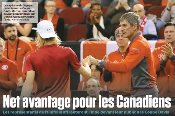  ??  ?? Le capitaine de l’équipe canadienne de Coupe Davis, Martin Laurendeau, devrait pouvoir miser sur Denis Shapovalov contre l’Inde.