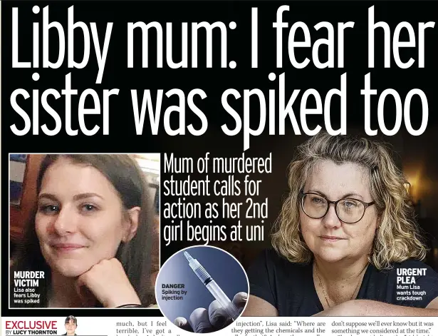  ?? ?? MURDER VICTIM Lisa also fears Libby was spiked
DANGER Spiking by injection