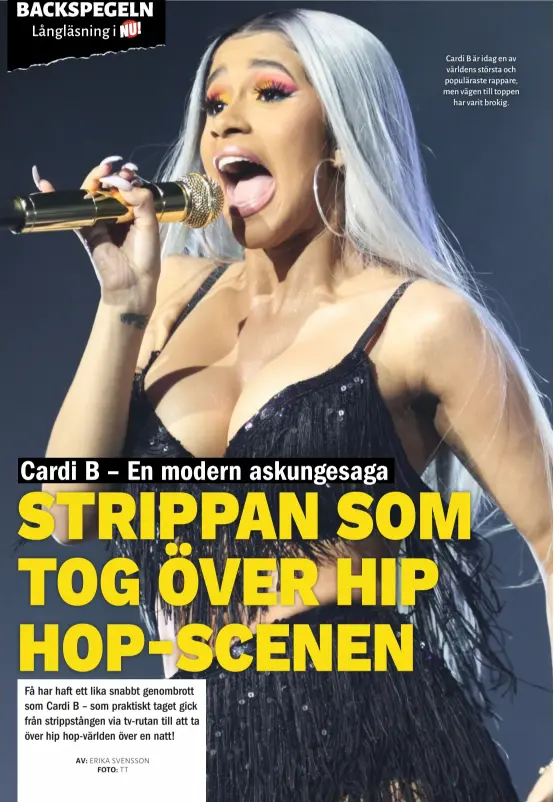  ??  ?? Cardi B är idag en av världens största och populärast­e rappare, men vägen till toppen har varit brokig.