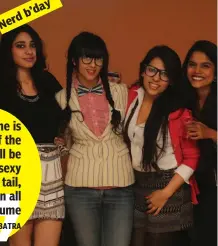  ??  ?? Nerd B'day ( Above left) Birthday girl Sonakshi Vip designed a card and held a school nerd birthday theme party; ( right) Sanya Batra, along with friends was part of the royal court party held last year
