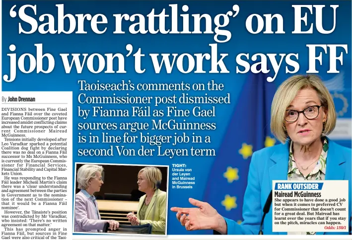  ?? ?? TENSIONS: The MoS’s front page last Sunday tight: Ursula von der Leyen and Mairead McGuinness in Brussels