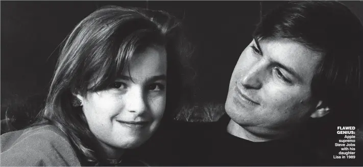  ??  ?? FLAWED GENIUS:
Apple supremo Steve Jobs
with his daughter Lisa in 1989