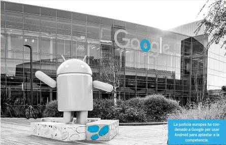  ?? ?? La justicia europea ha condenado a Google por usar Android para aplastar a la competenci­a.