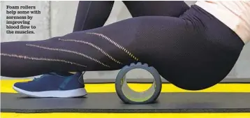  ?? GETTY IMAGES ?? Foam rollers help some with soreness by improving blood flow to the muscles.