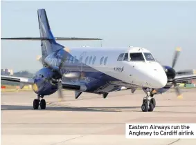  ??  ?? Eastern Airways run the Anglesey to Cardiff airlink