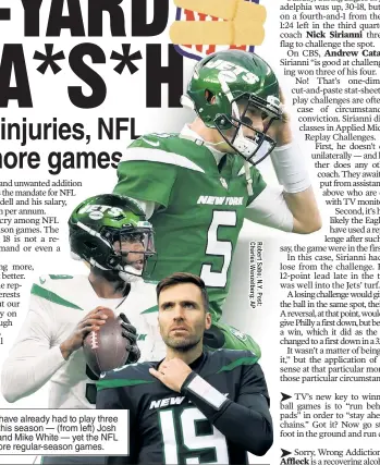  ?? ?? ENOUGH: The Jets have already had to play three different backup QBs this season — (from left) Josh Johnson, Joe Flacco and Mike White — yet the NFL keeps trying to add more regular-season games.