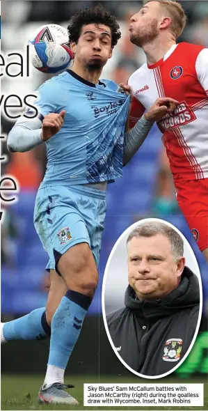  ??  ?? Sky Blues’ Sam Mccallum battles with Jason Mccarthy (right) during the goalless draw with Wycombe. Inset, Mark Robins