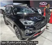  ?? ?? Tiggo 5X pakai pelek ring 17 inci, dan rem sudah cakram depan belakang