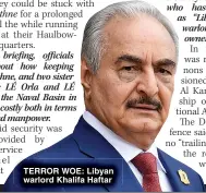  ?? ?? TERROR WOE: Libyan warlord Khalifa Haftar