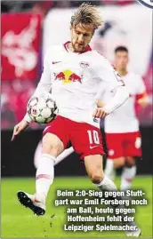  ??  ?? Beim 2:0-Sieg gegen Stuttgart war Emil Forsberg noch am Ball, heute gegen Hoffenheim fehlt der Leipziger Spielmache­r.