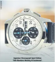  ??  ?? Ingenieur Chronograp­h Sport Edition ‘76th Members Meeting At Goodwood’.