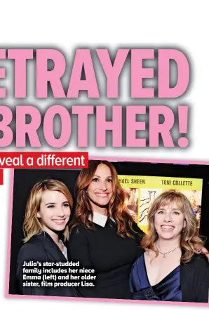  ?? ?? Julia’s star-studded family includes her niece Emma (left) and her older sister, film producer Lisa.