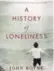  ??  ?? A History of Loneliness by John Boyne, Farrar, Straus & Giroux, 352 pgs., $32.80.