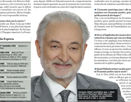  ?? [PJB/SIPA] ?? Jacques Attali considère que «!faire un plan à l’horizon 2025 sans rien faire pour le réaliser au quotidien, cela ne sert à rien!».