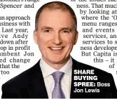  ??  ?? SHARE BUYING SPREE: Boss Jon Lewis